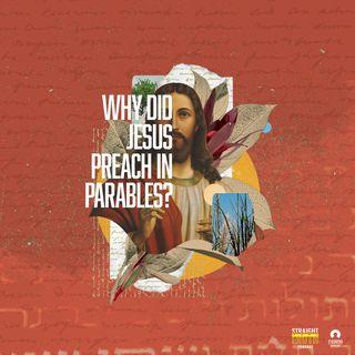 Why Did Jesus Preach in Parables? 