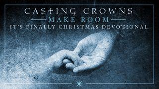 Make Room: A Devo by Mark Hall From Casting Crowns Matthew 1:18 New International Version