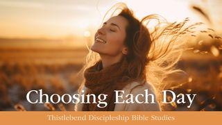Choosing Each Day: God or Self? Colossians 3:2 Amplified Bible