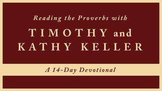 Reading The Proverbs With Timothy And Kathy Keller Proverbs 1:1 New International Version