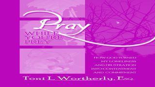 Pray While You're Prey Devotion For Singles, Part VII Deuteronomy 10:12-14 New International Version