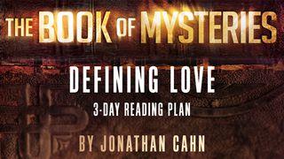 The Book Of Mysteries: Defining Love John 1:3-4 New King James Version