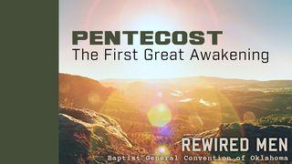 Pentecost: The First Great Awakening Ephesians 1:11-12 New International Version