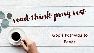 READ-THINK-PRAY-REST: God’s Pathway to Peace Isaiah 55:3 New International Version