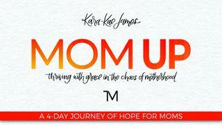 Mom Up: A 4-Day Journey Of Hope For Moms John 10:1-18 New International Version