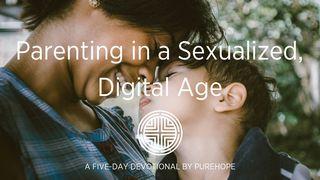 Parenting In A Sexualized, Digital Age   1 John 3:2 New International Version