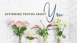 Affirming Truths About You John 1:12 New Century Version