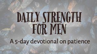 Daily Strength For Men: Patience Judges 6:13 New International Version