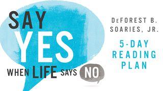 Say Yes When Life Says No 2 Corinthians 3:4 New International Version