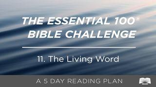 The Essential 100® Bible Challenge–11–The Living Word John 1:10-11 New King James Version