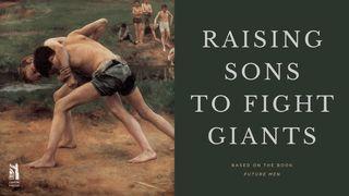 Raising Sons to Fight Giants 1 Timothy 2:1 New International Version