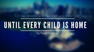 Until Every Child Is Home - A 6-Day Devotional On Adoption And Foster Care 1 Corinthians 1:9 New International Version