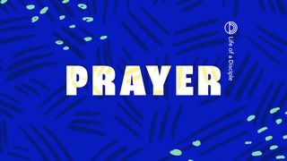 Life Of A Disciple Part 2: Prayer 1 Thessalonians 5:16 New Living Translation