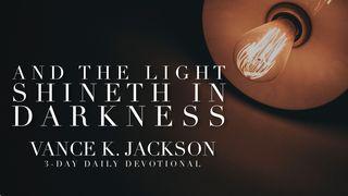 And The Light Shineth In Darkness John 1:5 New Living Translation