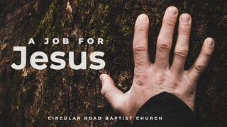 A Job for Jesus Mark 9:23 American Standard Version