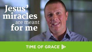 Jesus' Miracles Are Meant for Me John 2:7-8 New International Version