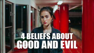 4 Beliefs About Good and Evil 2 Timothy 2:15 New International Version