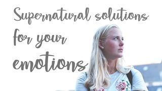 Supernatural Solutions For Your Emotions Judges 6:13 New International Version