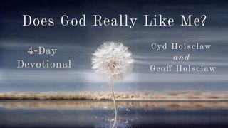 Does God Really Like Me? John 1:14 New Living Translation