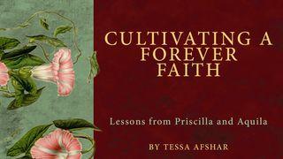 Cultivating a Forever Faith: Lessons from Priscilla and Aquila  1 Corinthians 1:9 New International Version