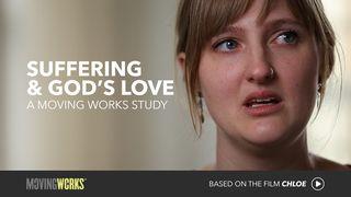 Suffering and God’s Love: A Moving Works Study John 1:1 The Passion Translation
