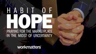 Habit of Hope: Praying for the Marketplace 1 Timothy 2:1 New International Version