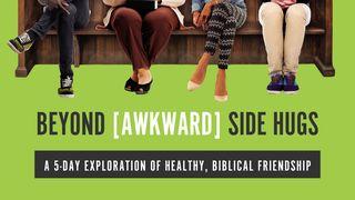 Beyond Awkward Side Hugs 1 John 3:2 New International Version