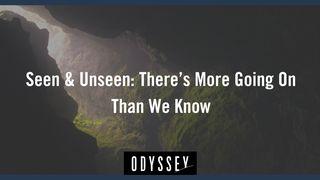 Seen & Unseen: There's More Going on Than We Know Romans 12:1 New International Version