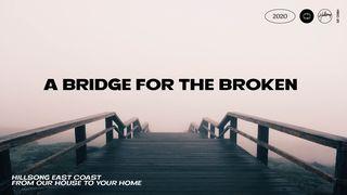 A Bridge For The Broken Ephesians 2:18-22 New International Version