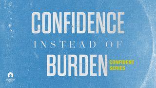 [Confident Series] Confidence Instead Of Burden  Romans 8:12 New International Version