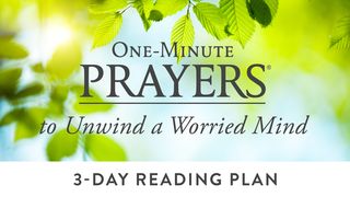 One-Minute Prayers to Unwind a Worried Mind 1 Thessalonians 5:16 New Living Translation