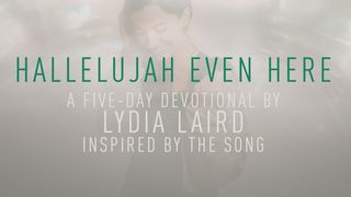 Hallelujah Even Here: A 5 Day Devotional by Lydia Laird Psalms 32:8 New International Version