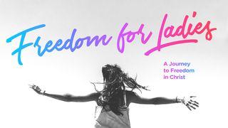 Freedom for Ladies: A Journey to Freedom in Christ Deuteronomy 10:12-14 New International Version