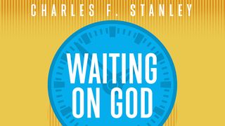 Waiting on God 1 Samuel 16:1 New International Version