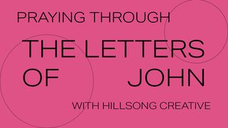 Praying Through the Letters of John with Hillsong Creative 1 John 2:3 New International Version