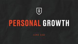 Personal Growth - Luke 2:52 John 1:9 Amplified Bible