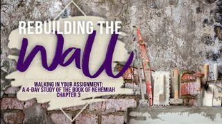 Rebuilding the Wall: Walking in Your Assignment 2 Corinthians 12:8 New International Version