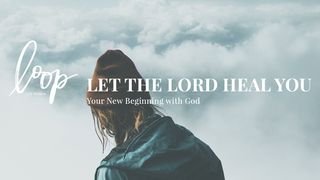 Let The Lord Heal You: Your New Beginning with God Psalms 139:13 New International Version