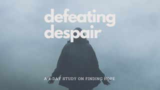 Defeating Despair Psalms 119:11 New International Version