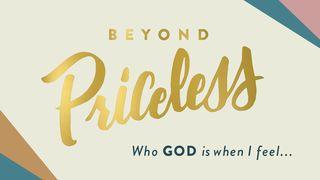  Beyond Priceless: Who God Is When I Feel...  2 Corinthians 12:8 New International Version