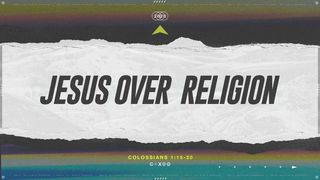 Jesus Over Religion Colossians 2:6 New International Version