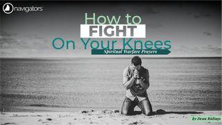 Fight on Your Knees—Spiritual Warfare Prayers Revelation 12:7 New International Version