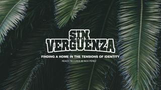 Sin Vergüenza: Finding a Home in the Tensions of Identity John 1:29-31 The Message