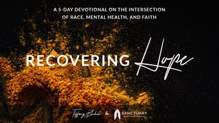 Recovering Hope: A 5-Day Devotional on the Intersection of Race, Mental Health, and Faith Colossians 2:6 New International Version