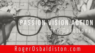 Passion, Vision, Action Genesis 2:1 New International Version