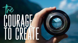 The Courage To Create Genesis 1:26 New International Version