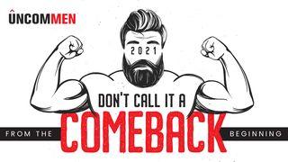 Uncommen: Don't Call It a Comeback John 1:29-31 The Message
