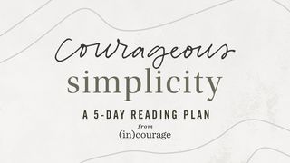 Courageous Simplicity by (In)courage Colossians 2:6 New International Version