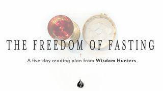 The Freedom of Fasting John 2:7-8 New International Version