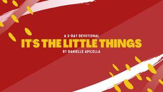 It's the Little Things 1 Thessalonians 5:17 English Standard Version 2016